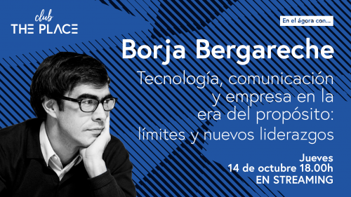 Borja Bergareche: Tecnología, comunicación y empresa en la era del propósito
