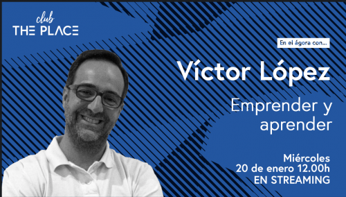 En el Ágora con Víctor López: Emprender y aprender
