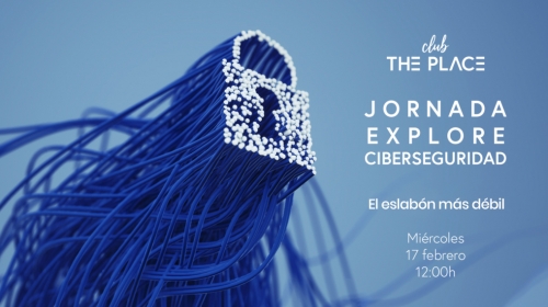 Jornada Explore Ciberseguridad: el eslabón más débil