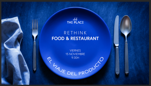 Rethink Food and Restaurant: el viaje del producto.