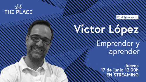 VIctor López: Emprender y aprender